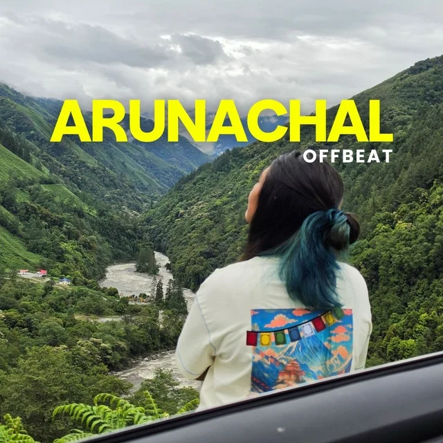Offbeat Arunachal W/ Dong & Anini