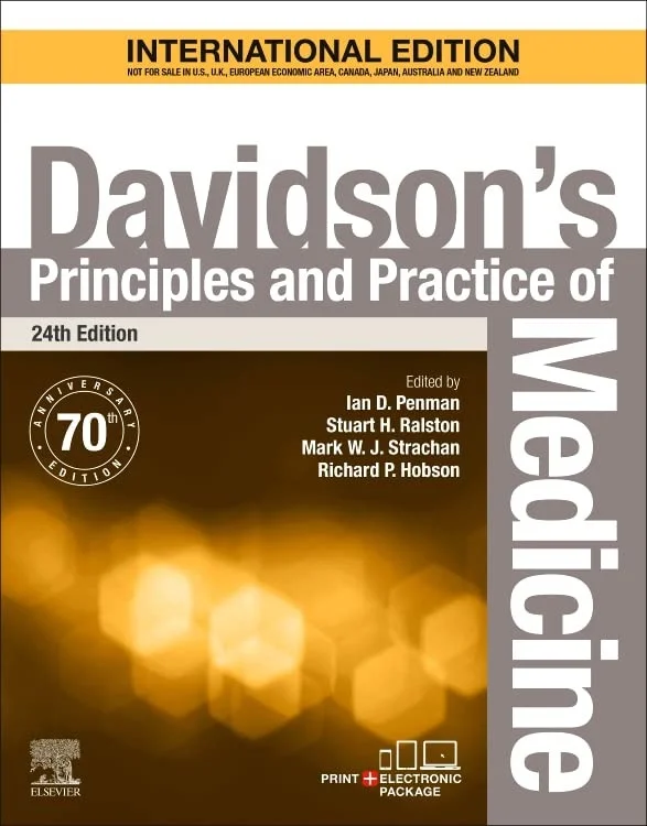 Davidson's Principles and Practice of Medicine, International Edition, 24e - Ian Penman (Editor), Stuart H. Ralston (Editor), Mark Strachan (Editor), Richard Hobson (Editor)