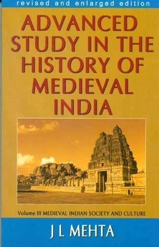 Advanced Study In The History Of Medieval India: Vol Iii Medieval Indian Society And Culture - J.L. MEHTA