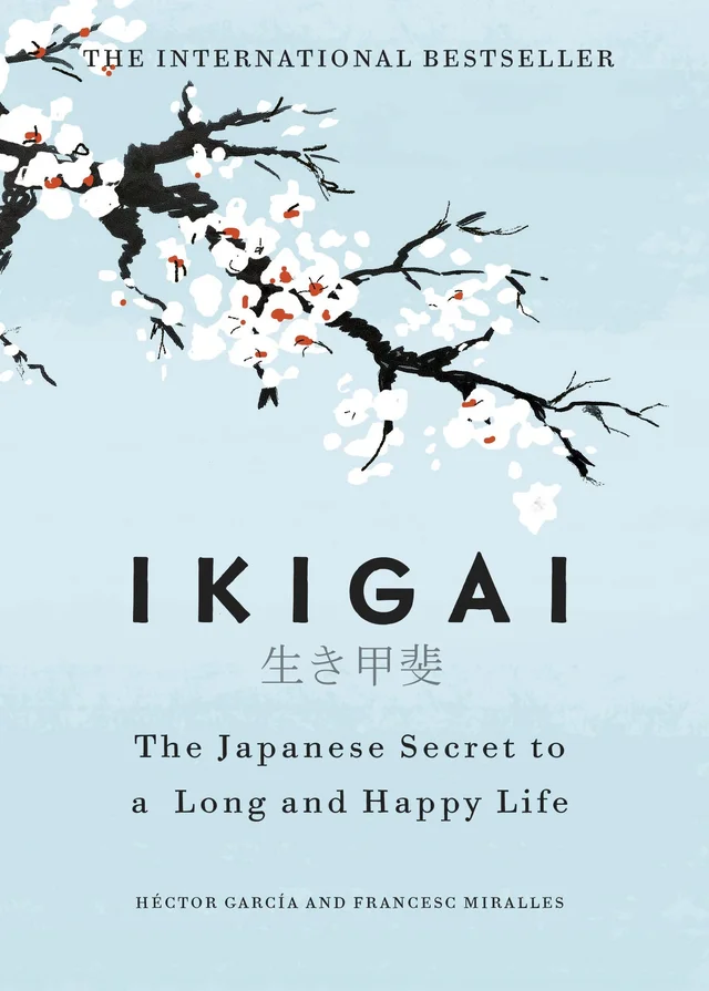 Ikigai: The Japanese secret to a long and happy life - by Héctor García (Author), Francesc Miralles (Author)