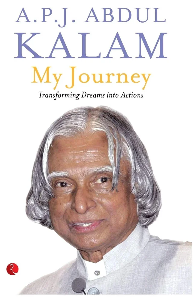 My Journey: Transforming Dreams into Actions - Dr. APJ Abdul Kalam (Bharat Ratna)
