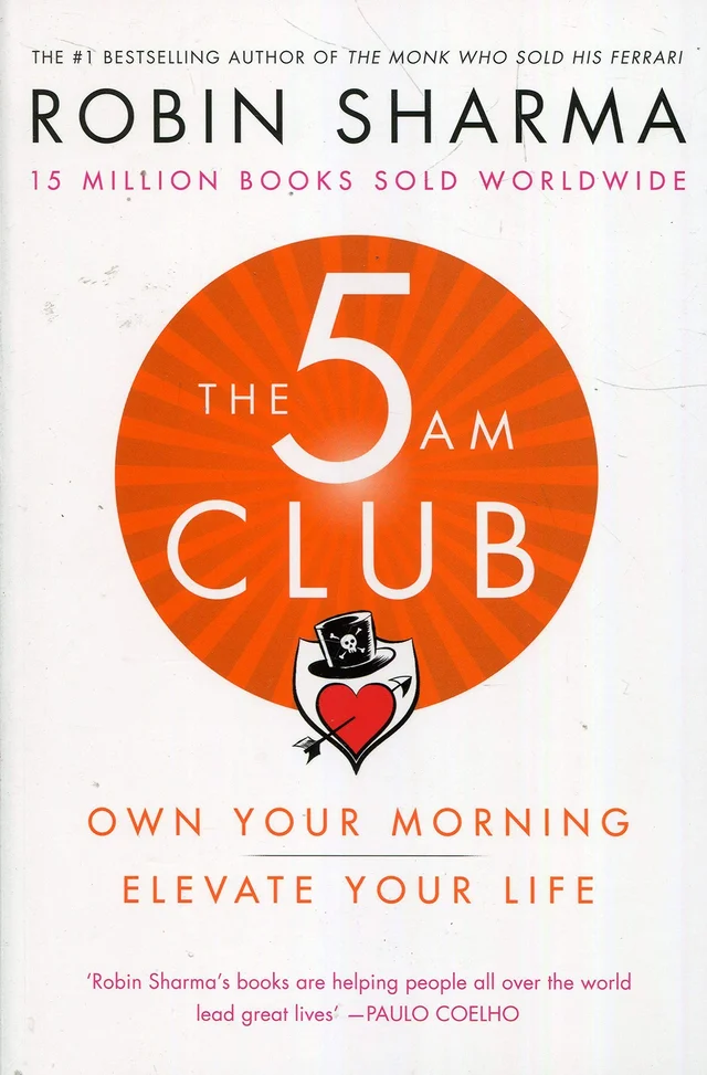The 5 AM Club: Own Your Morning. Elevate Your Life. - Robin Sharma