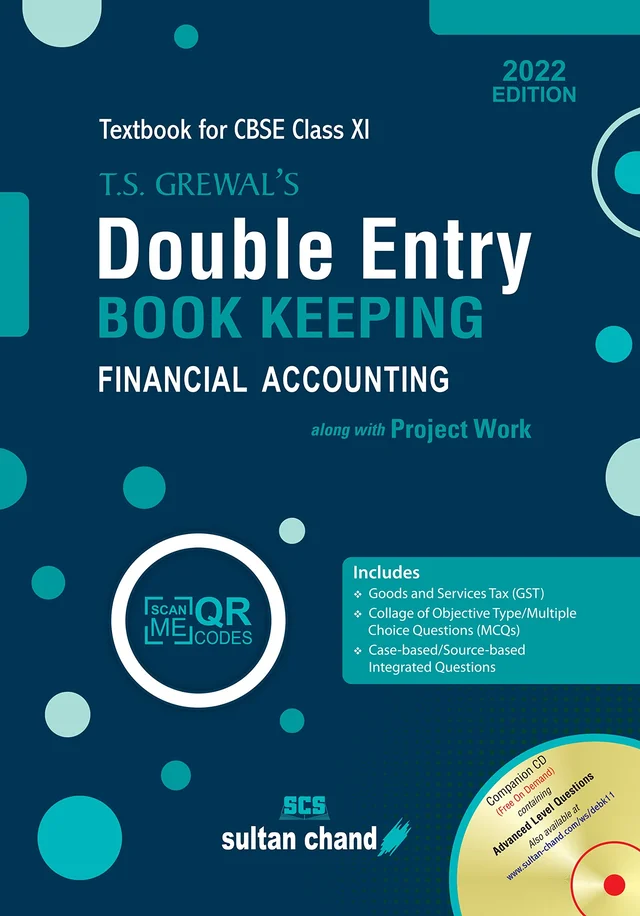 T.S. Grewal's Double Entry Book Keeping: Financial Accounting Textbook for CBSE Class 11 (as per 2022-23 syllabus) - T.S. Grewal (Author), H.S. Grewal (Author), CA.(Dr.) G.S. Grewal (Author), R.K. Khosla (Author)