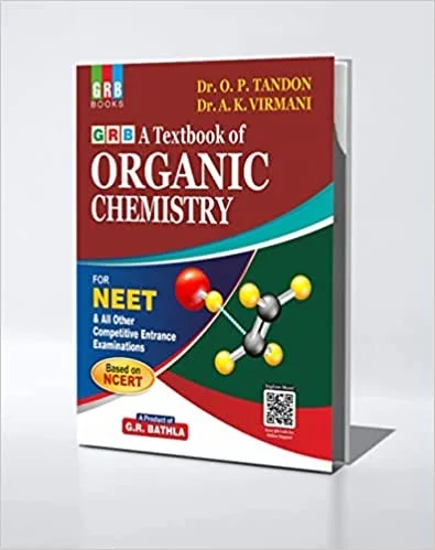 GRB A Textbook of Organic Chemistry for NEET & All Other Competitive Entrance Examinations (Based on NCERT) - by Dr. O.P. Tandon (Author), Dr. A.K. Virmani (Author)