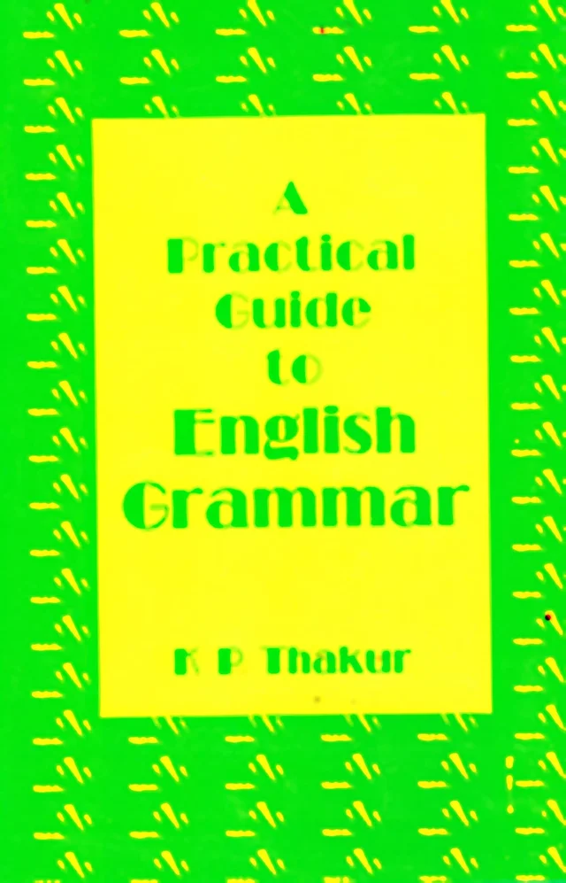 A Practical Guide To English Grammar - K.P.Thakur (Author)