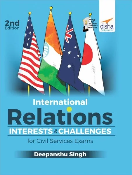 International Relations - Interests & Challenges for Civil Services Exams 2nd Edition - DIPANSHU SINGH