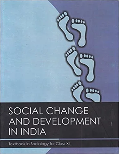 Social Change and Development in India Textbook in Sociology for Class 12 - 12109 - Ncert