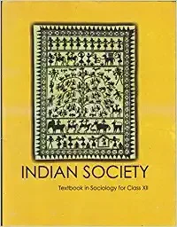 Indian Society - Sociology For Class - 12 - 12111 - Ncert
