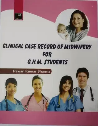 Clinical Case Book of Midwifery For G.N.M. Students - PAWAN KUMAR SHARMA