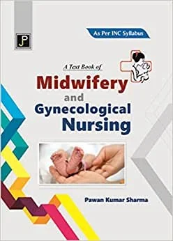 A Text Book of Midwifery and Gynecological Nursing - PAWAN KUMAR SHARMA
