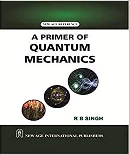 New Age Publisher A Primer of Quantum Mechanics - Singh, R.B., English