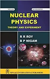New Age Publisher Nuclear Physics : Theory and Experiments - Roy, R.R., English