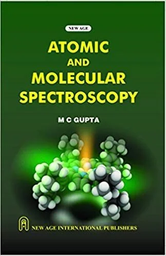 New Age Publisher Atomic and Molecular Spectroscopy - Gupta, M.C., English