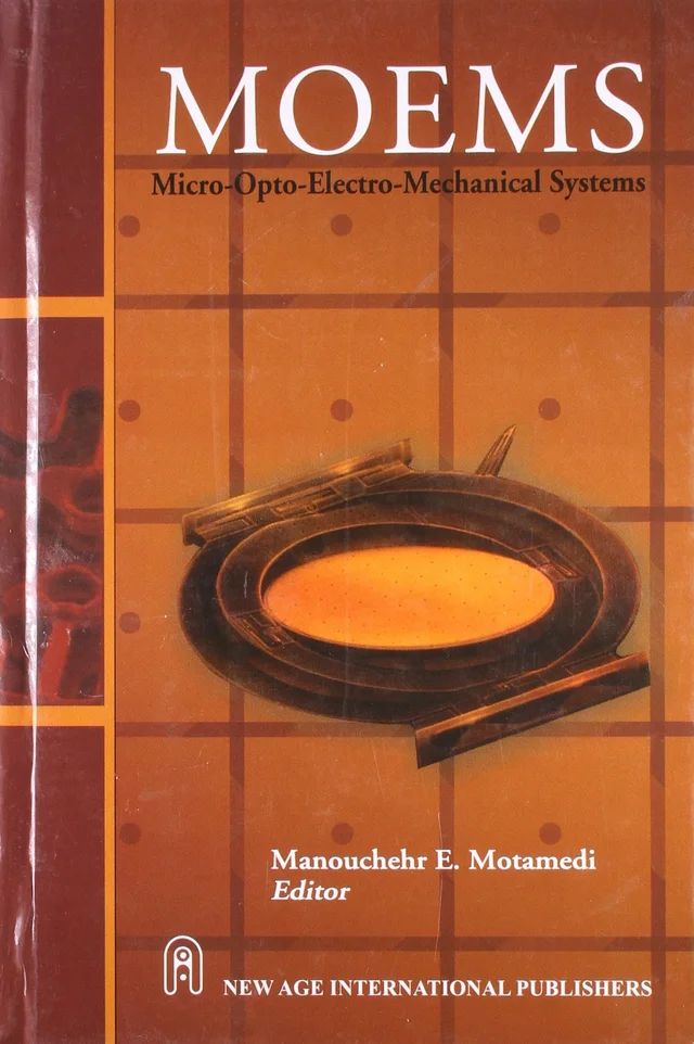 New Age Publisher MOEMS: Micro-Opto-Electro-Mechanical Systems - Motamedi, Manouchehr E., English