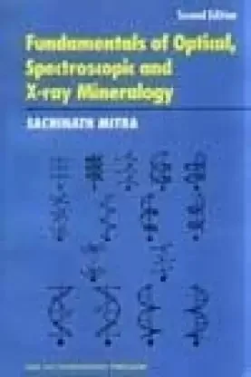 New Age Publisher Fundamentals of Optical, Spectroscopic and X-Ray Mineralogy - Mitra, Sachinath, English