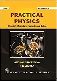 New Age Publisher Practical Physics (Electricity, Magnetism, Electronics and Optics) - Srivastava, Anchal, English