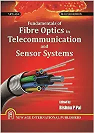 New Age Publisher Fundamentals of Fibre Optics in Telecommunication and Sensor Systems - Pal, Bishnu P., English
