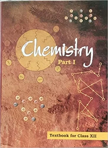 NCERT Chemistry Part 1 Textbook for Class 12 - Ncert, English