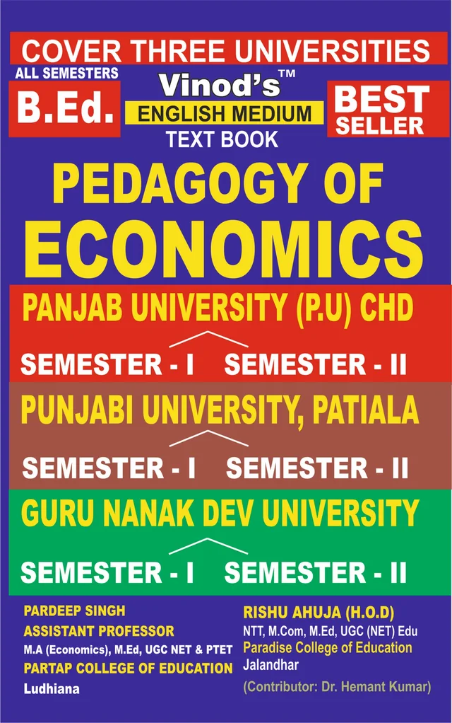 Vinod PBI UNIV. (E) - PAPER- IV & V, XI & XII (Xiii) SEM 1 & 2 (E) - Teaching of Economics (E) PBI. UNIV. Sem 1 & 2 Combine (English Medium) Punjabi University, Patiala Book - Pardeep Singh - Partap College, Rishu Ahuja - Paradise College