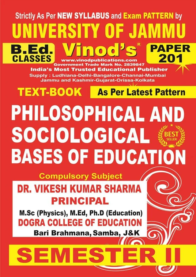 Vinod 201 (E) Philosophical and Sociological Bases of Education (English Medium) Semester - 2 B.Ed. Jammu University Vinod Publications ; CALL 9218-21-9218