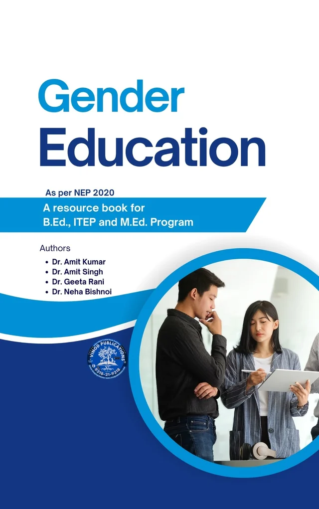 Vinod GENDER EDUCATION (As per NEP 2020 A resource book for B.Ed., ITEP and M.Ed. Program) - 978-81-969592-4-1, Dr. Geeta Rani, Dr. Amit Kumar, Dr. Amit Singh, Dr. Neha Bishnoi