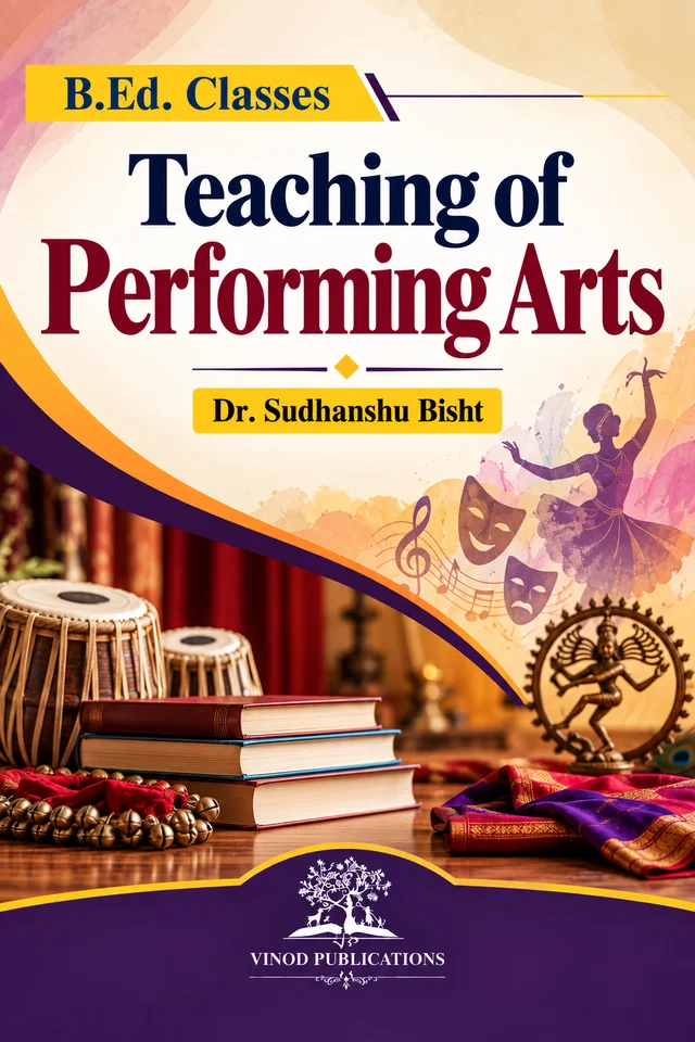Vinod B.Ed. Book (E) Teaching of Performing Arts - Dr.Sudhanshu Bisht