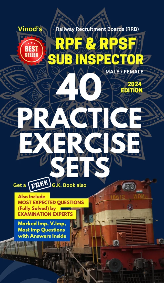 Vinod RPF & RPSF Sub Inspector 40 PRACTICE EXERCISE SETS - Also Include MOST EXPECTED QUESTIONS (Fully Solved) by EXAMINATION EXPERTS (Marked Imp, V.Imp, Most Imp Questions with Answers Inside) - Dr. S.P. Aggarwal