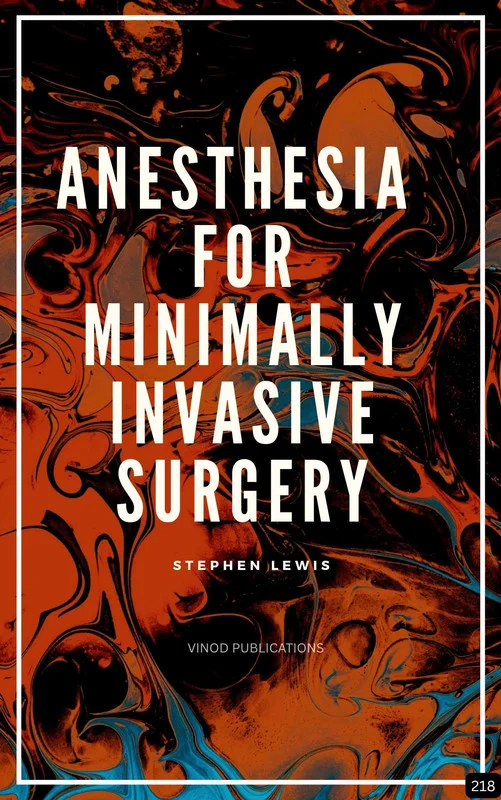 Vinod ANESTHESIA FOR MINIMALLY INVASIVE SURGERY (Z-218) BOOK by Stephen Lewis - Stephen Lewis