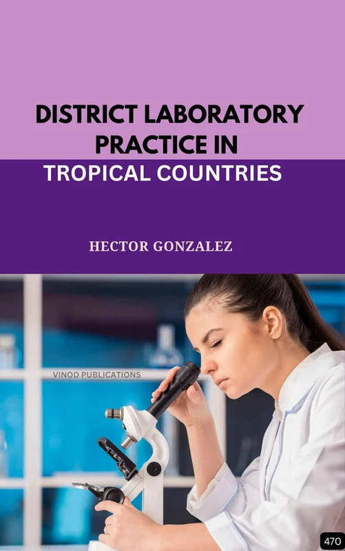 DISTRICT LABORATORY PRACTICE IN TROPICAL COUNTRIES (Z-470) BOOK by Hector Gonzalez