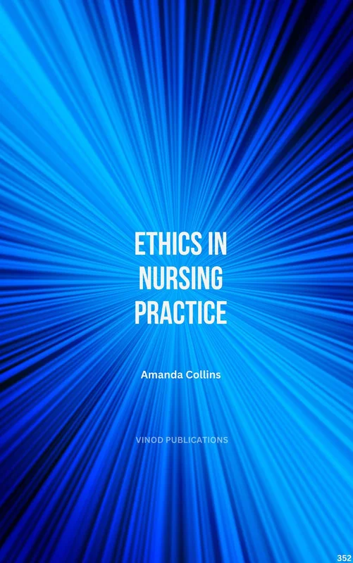 Vinod ETHICS IN NURSING PRACTICE (C352) BOOK by Amanda Collins - Amanda Collins