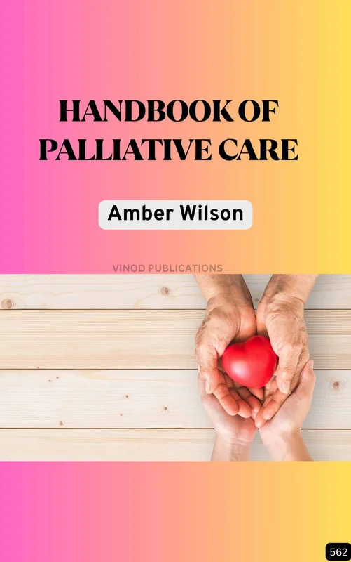 HANDBOOK OF PALLIATIVE CARE (Z-562) BOOK by Amber Wilson