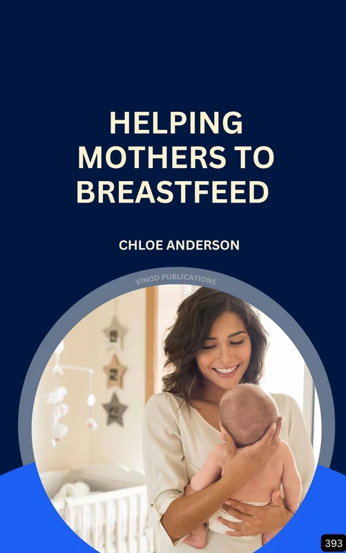 HELPING MOTHERS TO BREASTFEED (Z-393) BOOK by Chloe Anderson