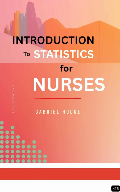 INTRODUCTION TO STATISTICS FOR NURSES (Z-416) BOOK by Gabriel Hodge