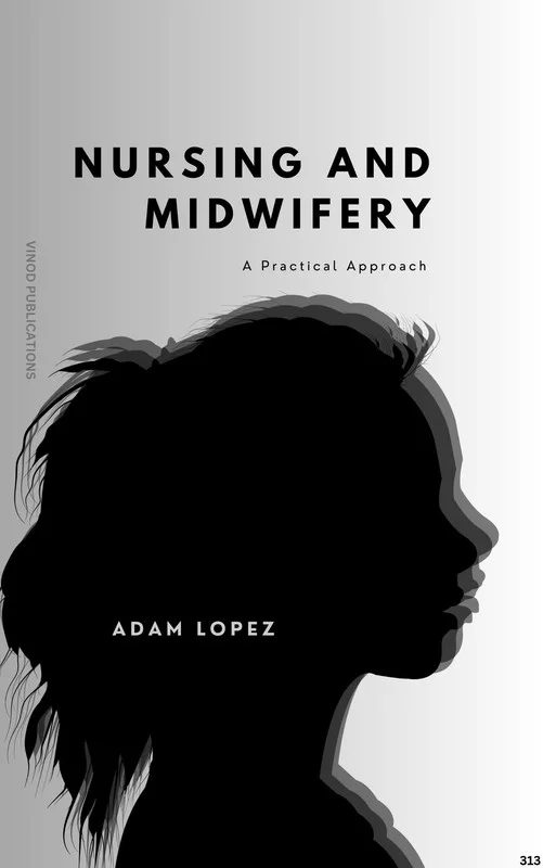 Vinod NURSING AND MIDWIFERY: A PRACTICAL APPROACH (C313) BOOK by Adam Lopez - Adam Lopez