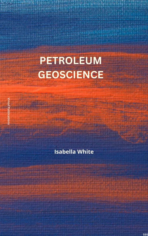 Vinod PETROLEUM GEOSCIENCE (C595) BOOK by Isabella White - Isabella White