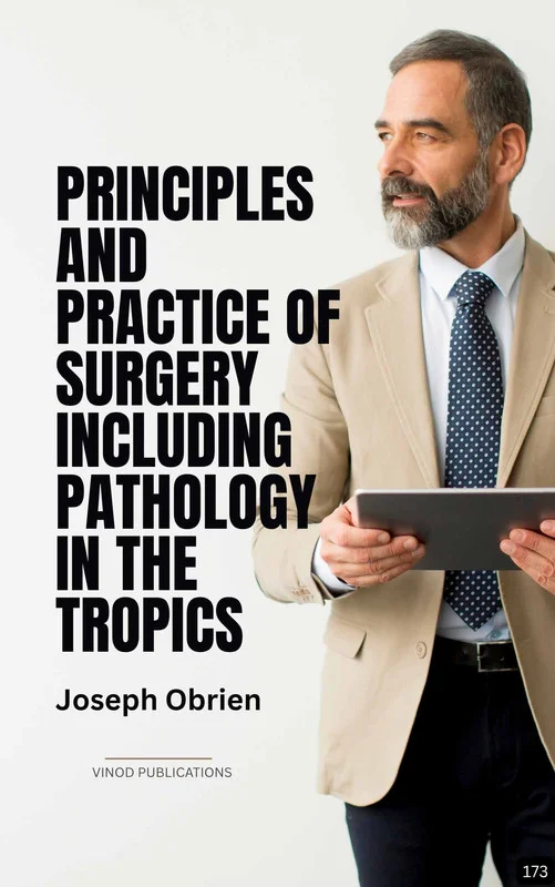 PRINCIPLES AND PRACTICE OF SURGERY INCLUDING PATHOLOGY IN THE TROPICS (Z-173) BOOK by Joseph Obrien