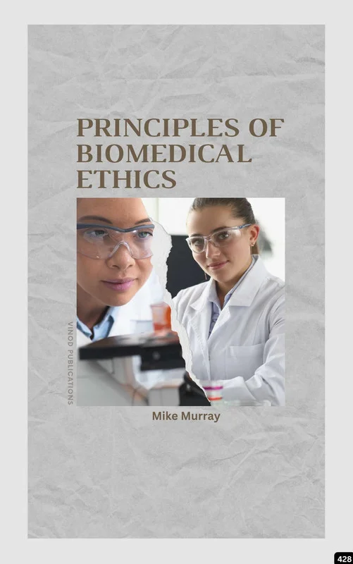 Vinod PRINCIPLES OF BIOMEDICAL ETHICS (C428) BOOK by Mike Murray - Mike Murray