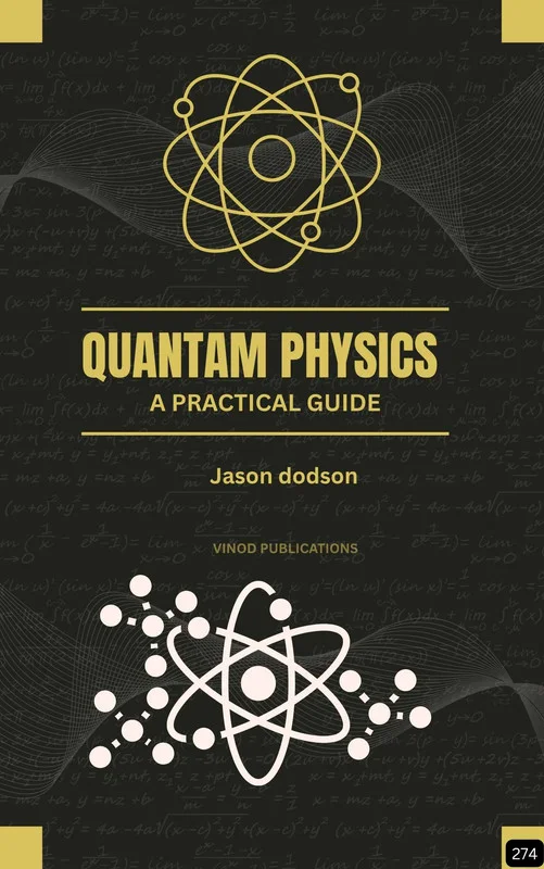 QUANTUM PHYSICS: A BEGINNER'S GUIDE (Z-274) BOOK by Jason Dodson