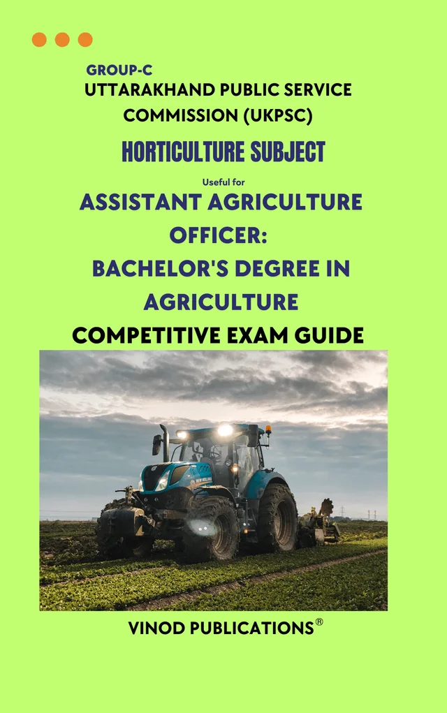 Vinod UKPSC - HORTICULTURE SUBJECT (Group C) Assistant Agriculture Officer_ Bachelor's Degree in Agriculture (Uttarakhand Public Service Commission (UKPSC) HORT(10) Exam Guide - VINOD PUBLICATIONS