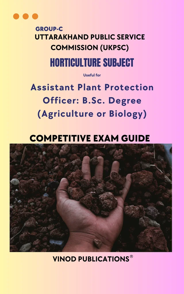 Vinod UKPSC - HORTICULTURE SUBJECT (Group C) Assistant Plant Protection Officer_ B.Sc. Degree (Agriculture or Biology) (Uttarakhand Public Service Commission (UKPSC) HORT(15) Exam Guide - VINOD PUBLICATIONS