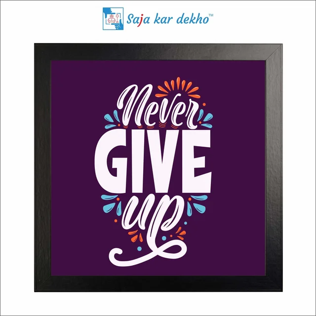Never Give Up Motivation Quotes High Quality Weather Resistant HD Wall Frame | 12 x 12 inch |