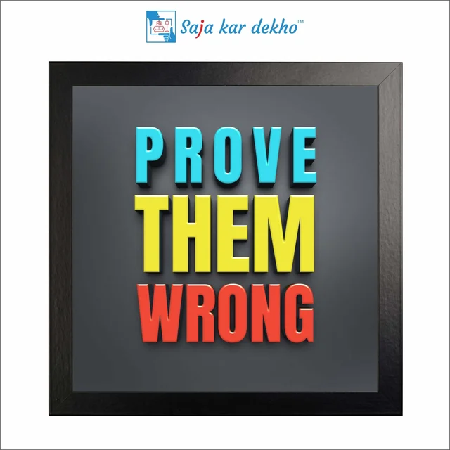 Prove Them Wrong Motivation Quotes High Quality Weather Resistant HD Wall Frame | 12 x 12 inch |