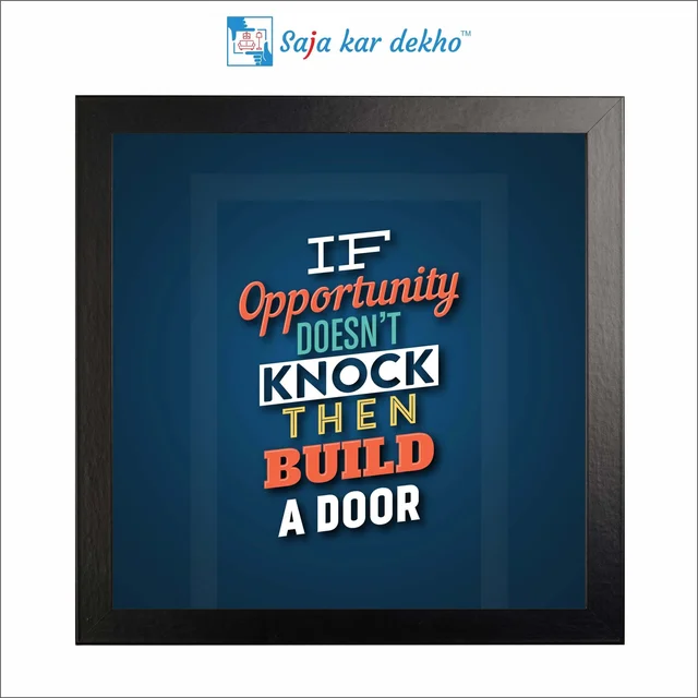 SAJA KAR DEKHO If Opportunity Doesn't Knock Then Build A Door Motivation Quotes High Quality Weather Resistant HD Wall Frame | 12 x 12 inch | - 12 X 12 inch