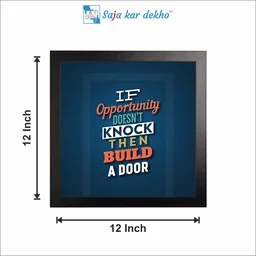 SAJA KAR DEKHO If Opportunity Doesn't Knock Then Build A Door Motivation Quotes High Quality Weather Resistant HD Wall Frame | 12 x 12 inch | - 12 X 12 inch