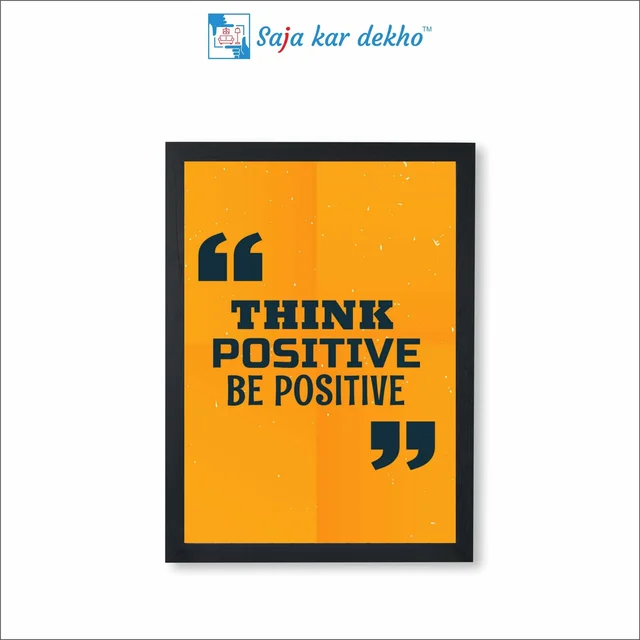 Think Positive Be Positive Motivation Quotes High Quality Weather Resistant HD Wall Frame | 18 x 12 inch |