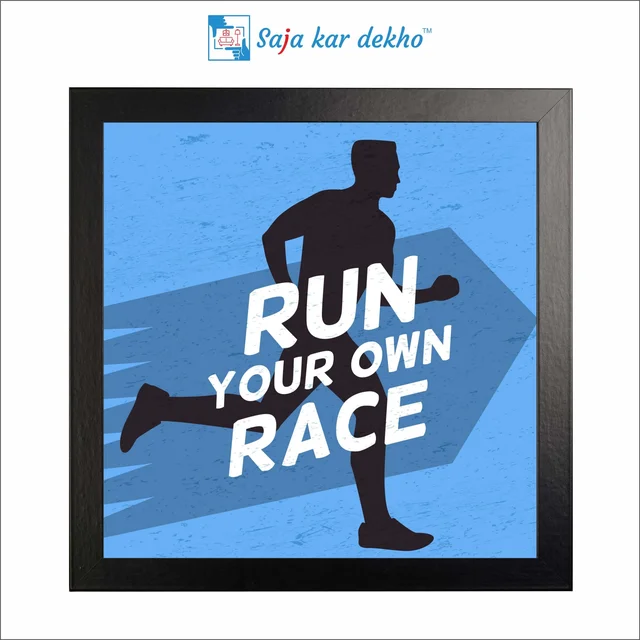 SAJA KAR DEKHO Run Your Own Race Motivation Quotes High Quality Weather Resistant HD Wall Frame | 12 x 12 inch | - 12 X 12 inch