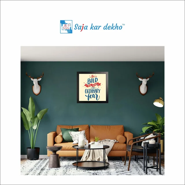 SAJA KAR DEKHO Be Bold Do What The Ordinary Fear Motivation Quotes High Quality Weather Resistant HD Wall Frame | 12 x 12 inch | - 12 X 12 inch