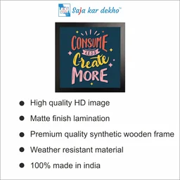 SAJA KAR DEKHO Consume Less Create More Motivation Quotes High Quality Weather Resistant HD Wall Frame | 12 x 12 inch | - 12 X 12 inch