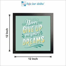 SAJA KAR DEKHO Never Give Up On Your Dreams Motivation Quotes High Quality Weather Resistant HD Wall Frame | 12 x 12 inch | - 12 X 12 inch