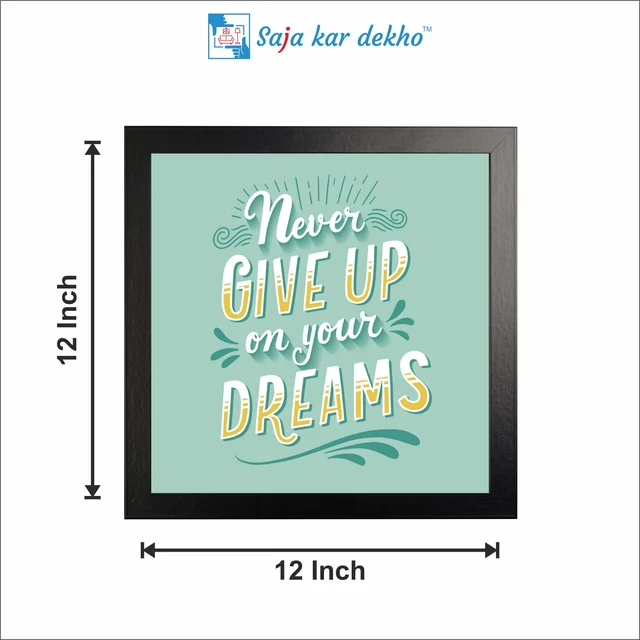 SAJA KAR DEKHO Never Give Up On Your Dreams Motivation Quotes High Quality Weather Resistant HD Wall Frame | 12 x 12 inch | - 12 X 12 inch